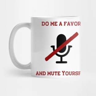 Mute Yourself Funny Work Design Mug